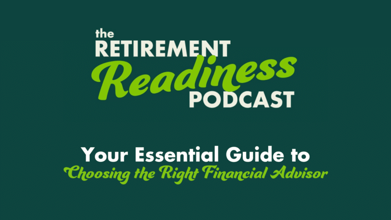 Retirement Readiness Podcast: Guide to Choosing A Financial Advisor